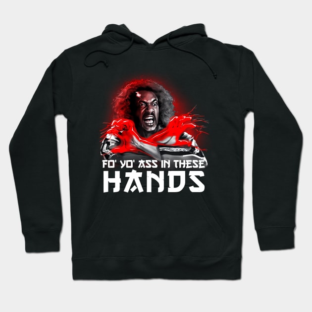 FO YOU ASS IN THESE HANDS SHO NUFF Hoodie by ownerkian